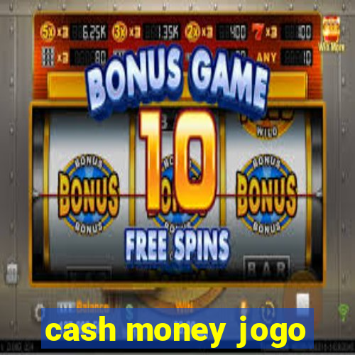 cash money jogo